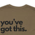 You've Got This Tee